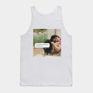 Don't wait for anybody to complete you Tank Top